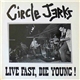 Circle Jerks - Live Fast, Die Young!